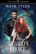 A Wizard's Choice (The Magicals) by Maya Tyler