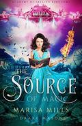 The Source of Magic (Academy of Falling Kingdoms #1) by Drake Mason