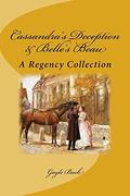 Cassandra's Deception & Belle's Beau: A Regency Collection by Gayle Buck