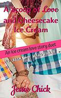 A Scoop of Love and Cheesecake Ice Cream (Ice Cream #18) by Jessie Chick