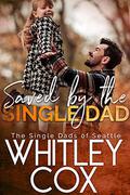 Saved by the Single Dad by Whitley Cox