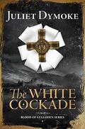 The White Cockade – a captivating tale of love, redemption and hope (Blood of Culloden #1) by Juliet Dymoke