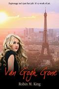 Van Gogh Gone (Remembrandt #2) by Robin M. King