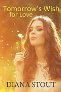 Tomorrow's Wish for Love by Diana Stout