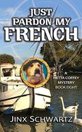 Just Pardon My French (Hetta Coffey Mystery #8) by Jinx Schwartz