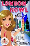 London Howl: Magic and Mayhem Universe (Southern Shift #3) by H.M. McQueen