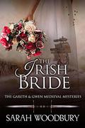 The Irish Bride (Gareth and Gwen Medieval Mysteries #12) by Sarah Woodbury