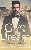 Give Me a Dream by Zoe Ann Wood