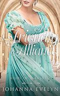 A Friendly Alliance: A Regency Romance (Heirs of Berkshire #1) by Johanna Evelyn