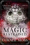 Magic Restrained, a novelette by Coralie Moss