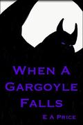 When a Gargoyle Falls (Gargoyles #7) by E.A. Price