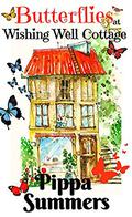 Butterflies at Wishing Well Cottage: A gorgeous life-affirming romance for Summer 2019 (Wishing Well Cottage Romance #4) by Pippa Summers