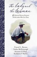 The Lady and the Lawman: 4 Historical Stories of Lawmen and the Ladies Who Love Them by Crystal L. Barnes