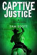 Captive Justice: A Classic Western (Western Justice #2) by Sam Scott