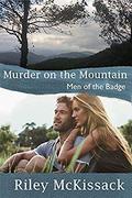 Murder on the Mountain: Men of the Badge by Riley McKissack