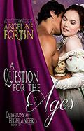 A Question for the Ages (Questions for a Highlander #6) by Angeline Fortin