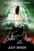 Better She Love (Silver Sage Creek #3) by Judy Baker