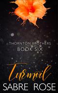 Turmoil (Thornton Brothers #6) by Sabre Rose