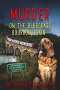 Murder on the Bluegrass Bourbon Train by Scarlett Dunn