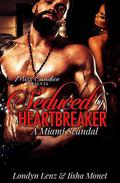 Seduced By a Heartbreaker: A Miami Scandal by Iisha Monet