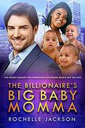 The Billionaires Big Baby Momma: BWWM Romance (A BWWM, BBW, Triplets, Billionaire Romance #1) by Rochelle Jackson
