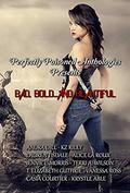 Bad, Bold...And Beautiful: A Paranormal Anthology by Vanessa Ross