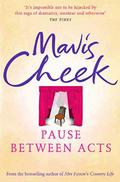 Pause Between Acts by Mavis Cheek