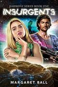 Insurgents (Harmony #1) by Margaret Ball