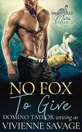 No Fox to Give (Swan Lake Mates #1) by Domino Taylor