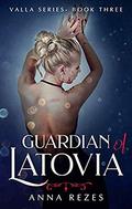 Guardian of Latovia (Valla #3) by Anna Rezes