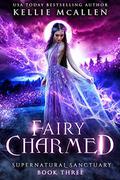 Fairy Charmed: A Paranormal Romance (Supernatural Sanctuary #3) by Kellie McAllen