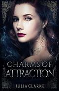 Charms of Attraction by Julia Clarke