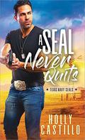 A SEAL Never Quits (Texas Navy SEALs #1) by Holly Castillo