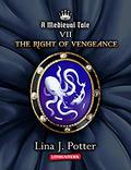 The Right of Vengeance: A Strong Woman in the Middle Ages (A Medieval Tale #7) by Lina J. Potter