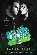 Anything Between Us (Starving Artists #3) by Sarah Fine