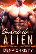 Guarded by the Alien (Alien Protector #2) by Dena Christy