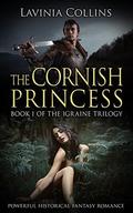 The Cornish Princess (The Igraine Trilogy #1) by Lavinia Collins