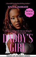 Daddy's Girl Part 2 (Heart of Detroit #7) by Sylvia Hubbard