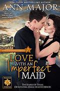 Love with an Imperfect Maid (Lone Star Dynasty #2) by Ann Major