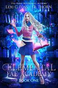 Elemental Fae Academy by Lexi C. Foss, J.R. Thorn