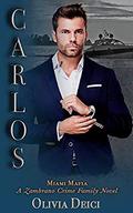 Carlos: A Zambrano Crime Family Novel (Miami Mafia #2) by Olivia Deici