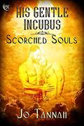 His Gentle Incubus  (Scorched Souls) by Jo Tannah