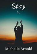 Stay by Michelle Arnold