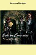 Echo in Emerald (Uncommon Echoes #2) by Sharon Shinn