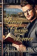 Loving Charlie Forever by Barbara Baldwin