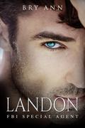 Landon: FBI Special Agent (FBI Brotherhood #3) by Bry Ann