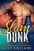 Slam Dunk: A Secret Baby Sports Romance  (Pass To Win) by Roxy Sinclaire