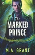 The Marked Prince (The Darkest Court #2) by M.A. Grant
