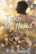Take My Hand: An MM Shifter Romance (Crescent Kingdom: Chambers Pack #2) by P.W. Davies