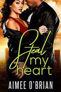 Steal My Heart by Aimee O’Brian